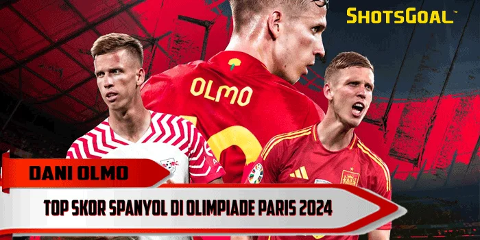 Dani Olmo - Top Skor Spanyol di Olimpiade Paris 2024